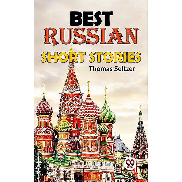 Best Russian Short Stories, Ed. Thomas Seltzer