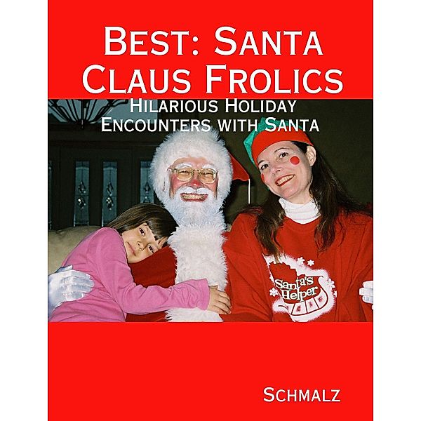 Best: Santa Claus Frolics: Hilarious Holiday Encounters with Santa, Schmalz