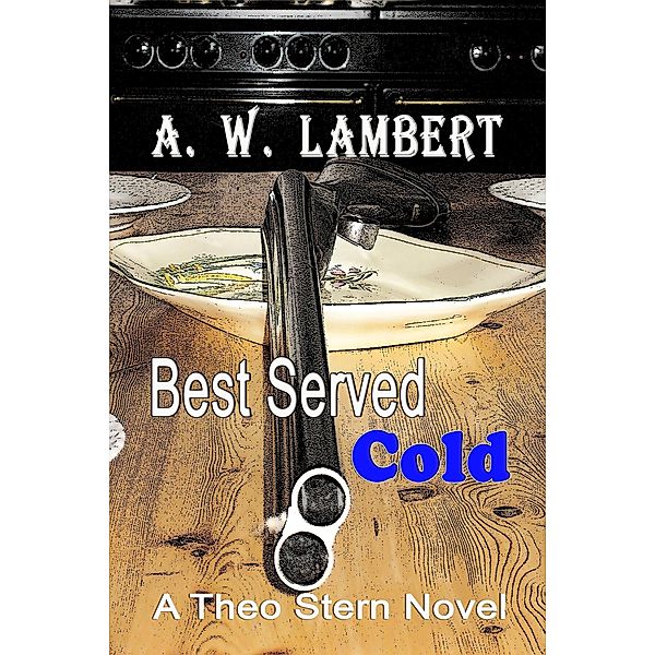 Best Served Cold, A. W. Lambert