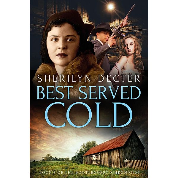 Best Served Cold (Bootleggers' Chronicles, #3) / Bootleggers' Chronicles, Sherilyn Decter