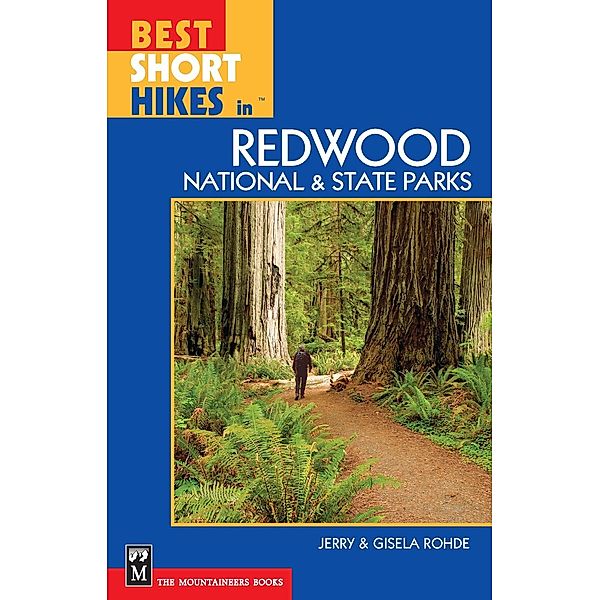 Best Short Hikes in Redwood National and State Parks / Mountaineers Books, Gisela Rohde, Jerry Rohde
