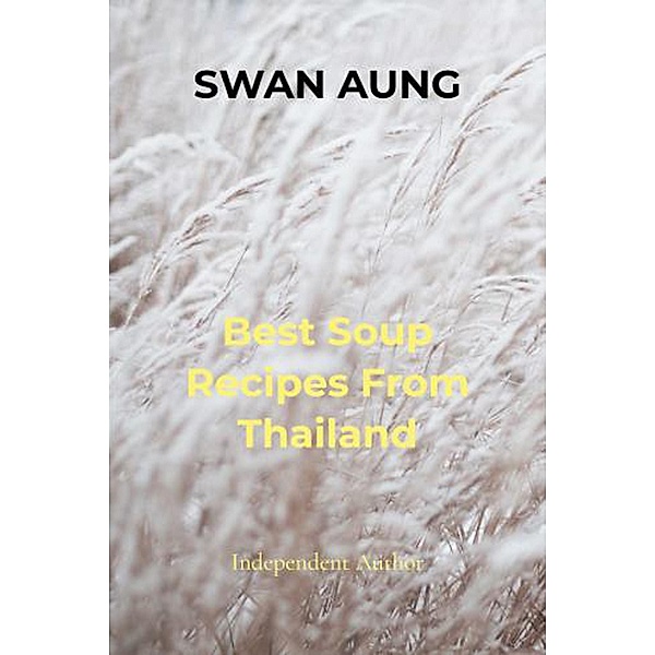Best Soup Recipes From Thailand, Swan Aung