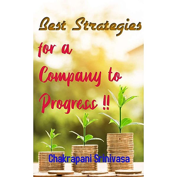 Best Strategies for a Company to Progress!, Chakrapani Srinivasa