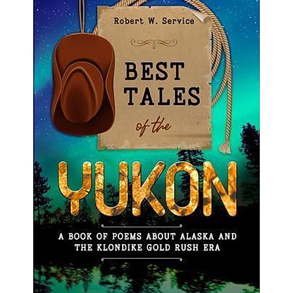 Best Tales of the Yukon, Robert W. Service