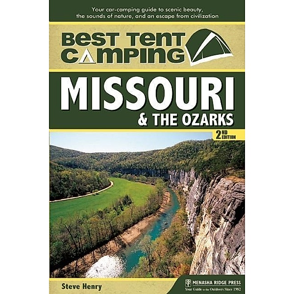 Best Tent Camping: Missouri & the Ozarks / Best Tent Camping, Steve Henry