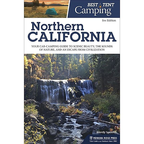 Best Tent Camping: Northern California / Best Tent Camping, Wendy Speicher