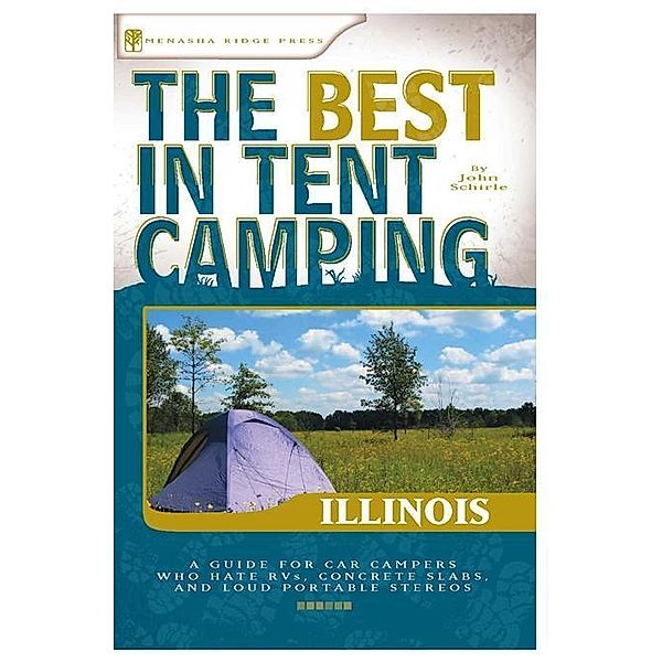 Best Tent Camping: The Best in Tent Camping: Illinois, John Schirle