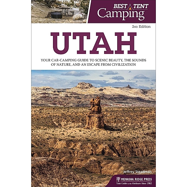 Best Tent Camping: Utah / Best Tent Camping, Jeffrey Steadman