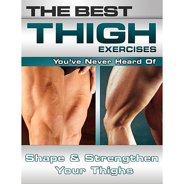 Best Thigh Exercises You've Never Heard Of / Price World Publishing, Nick Nilsson