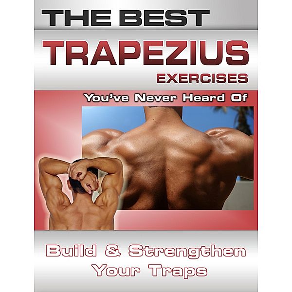 Best Trapezius Exercises You've Never Heard Of / Price World Publishing, Nick Nilsson