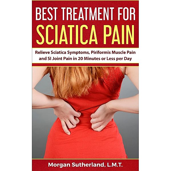 Best Treatment for Sciatica Pain, Morgan Sutherland