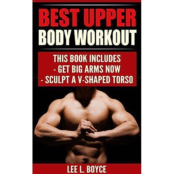 Best Upper Body Workout, Lee Boyce