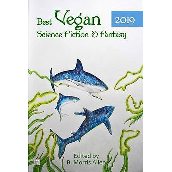 Best Vegan Science Fiction & Fantasy 2019 / Best Vegan SFF Bd.4