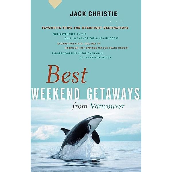 Best Weekend Getaways from Vancouver, Jack Christie