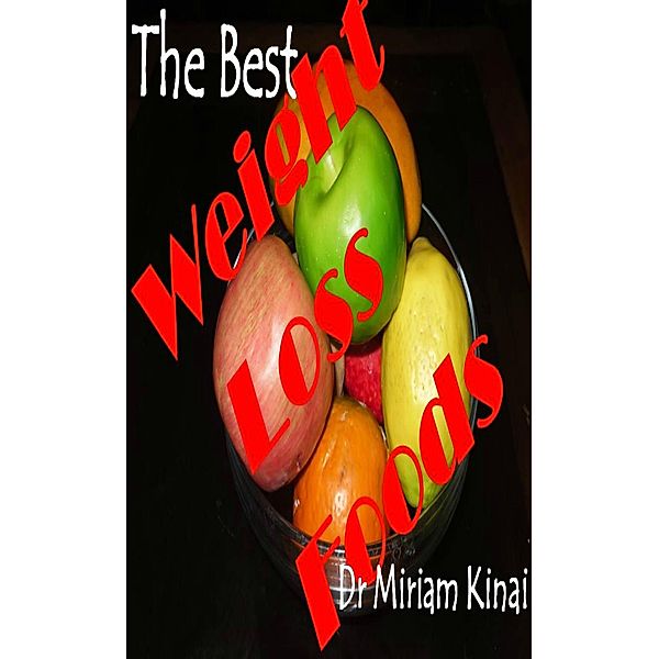 Best Weight Loss Foods / Miriam Kinai, Miriam Kinai