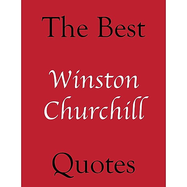 Best Winston Churchill Quotes / The Best Quotes, Crombie Jardine