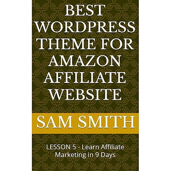 Best Wordpress Theme for Amazon Affiliate Website, Sam Smith