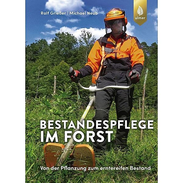 Bestandespflege im Forst, Ralf Grießer, Michael Neub