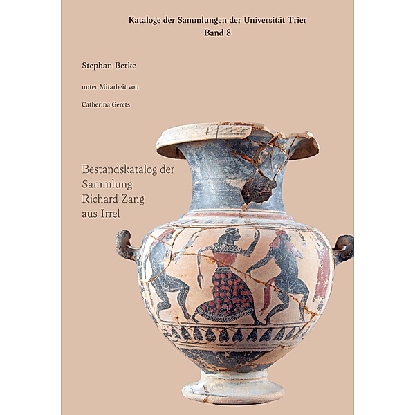 Bestandskatalog der Sammlung Richerd Zang aus Irrel / Kataloge der Sammlungen der Universität Trier, Stephan Berke