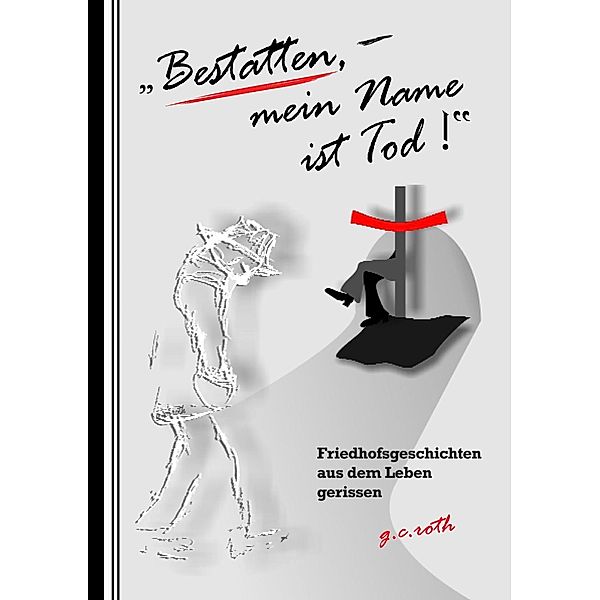 Bestatten, mein Name ist Tod!, G. C. Roth