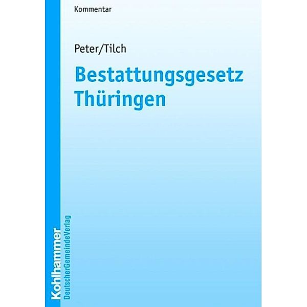 Bestattungsgesetz Thüringen (ThürBestG), Kommentar, Alex L. Peter, Stefan Tilch