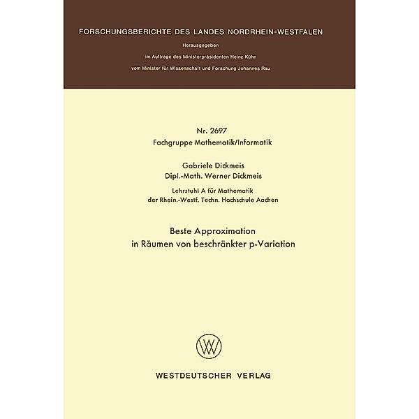 Beste Approximation in Räumen von beschränkter p-Variation / Forschungsberichte des Landes Nordrhein-Westfalen Bd.2697, Gabriele Dickmeis