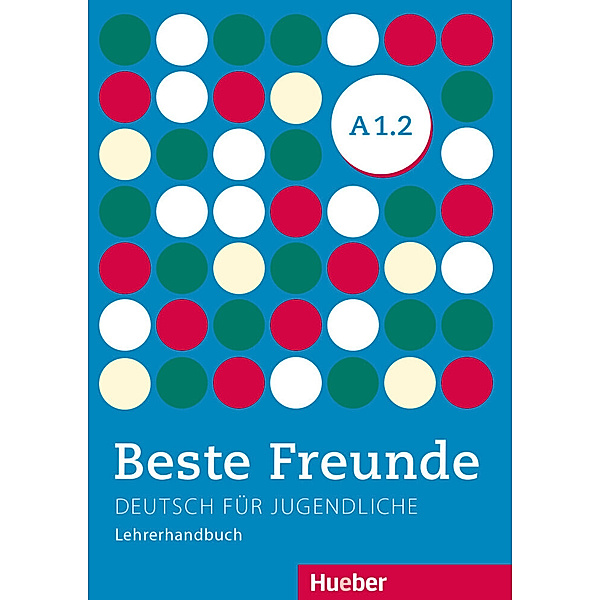 Beste Freunde - Deutsch für Jugendliche / A1/2 / Beste Freunde A1.2, Aliki Ernestine Olympia Balser