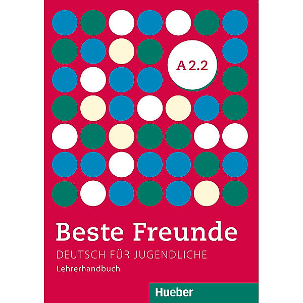 Beste Freunde - Deutsch für Jugendliche / A2/2 / Beste Freunde A2.2, Persephone Spiridonidou, Gerassimos Tsigantes