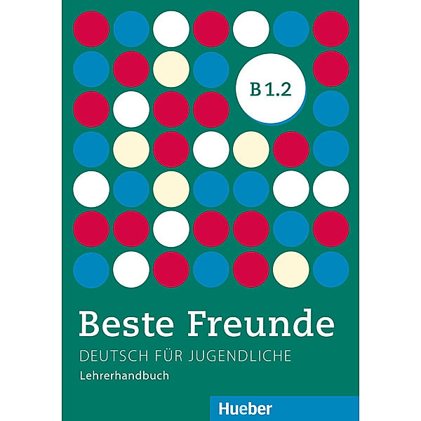 Beste Freunde - Deutsch für Jugendliche / B1/2 / Beste Freunde B1.2, Gerassimos Tsigantes