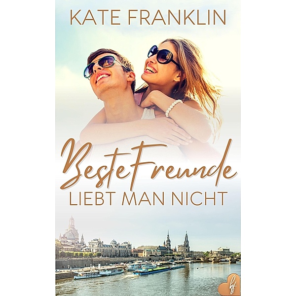 Beste Freunde liebt man nicht / Verlieb dich in Dresden Bd.2, Kate Franklin