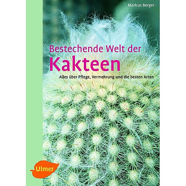 Bestechende Welt der Kakteen, Markus Berger