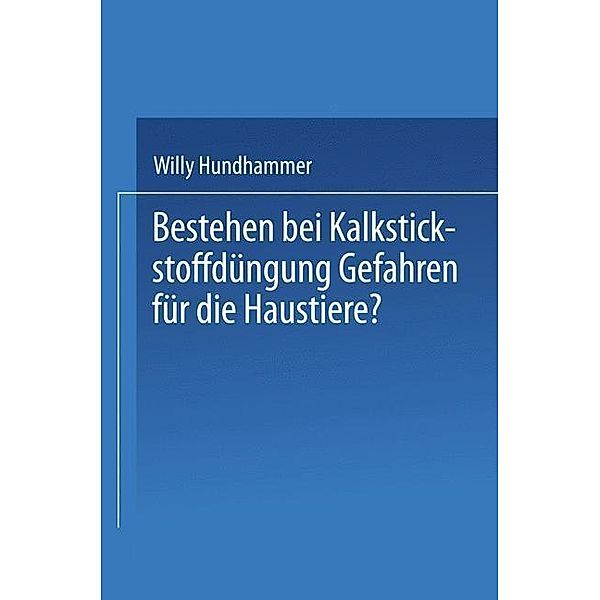 Bestehen bei Kalkstickstoffdüngung Gefahren für die Haustiere?, Willi Hundhammer