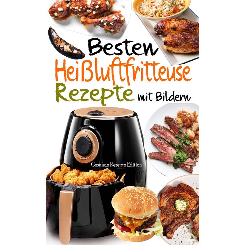 Besten Heißluftfritteuse Rezepte mit Bildern – Gesunde Rezepte Edition (ePub)