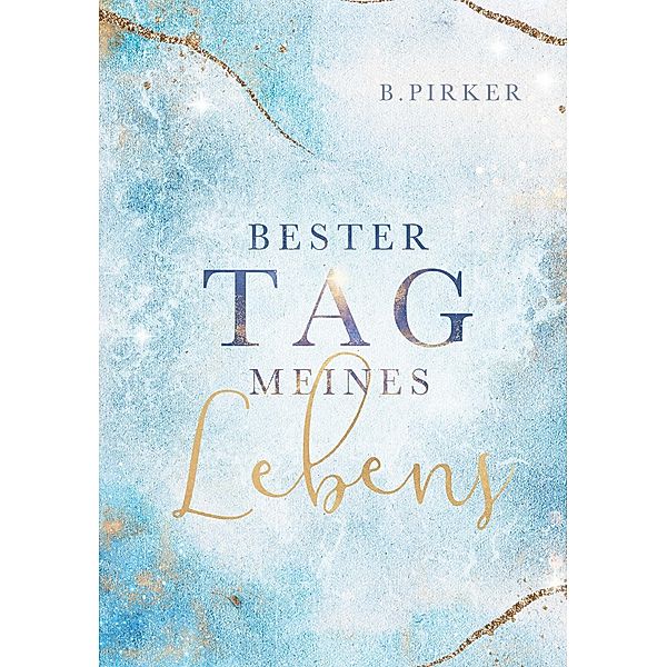 Bester Tag meines Lebens / Buchschmiede von Dataform Media GmbH, Birgit Pirker