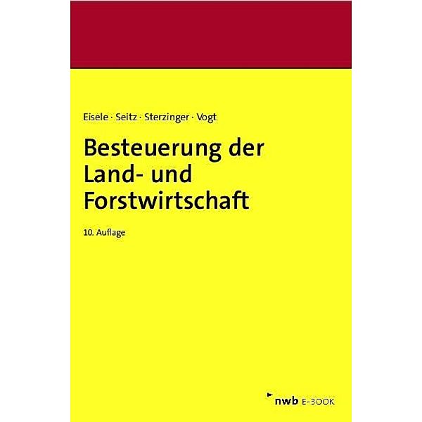 Besteuerung der Land- und Forstwirtschaft, Dirk Eisele, Thomas Seitz, Christian Sterzinger, Renate Vogt, Michael Merx, Dieter J. Zens