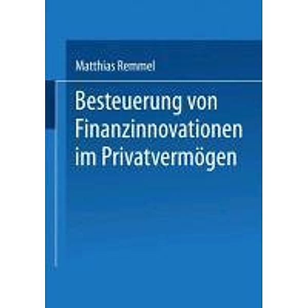 Besteuerung von Finanzinnovationen im Privatvermögen / Gabler Edition Wissenschaft, Matthias Remmel