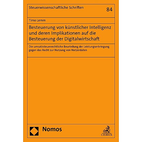Besteuerung von künstlicher Intelligenz und deren Implikationen auf die Besteuerung der Digitalwirtschaft / Steuerwissenschaftliche Schriften Bd.84, Timo Lemm