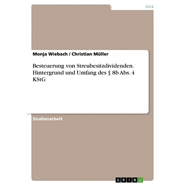 Besteuerung von Streubesitzdividenden. Hintergrund und Umfang des 8b Abs. 4 KStG, Christian Müller, Monja Wiebach