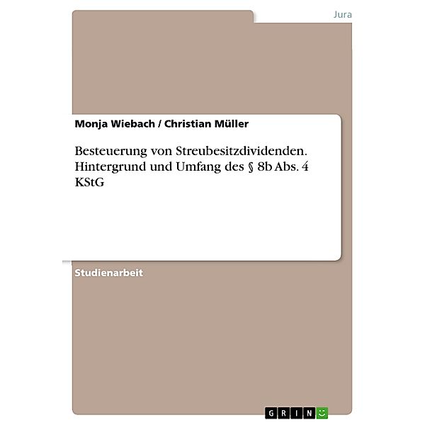 Besteuerung von Streubesitzdividenden. Hintergrund und Umfang des § 8b Abs. 4 KStG, Monja Wiebach, Christian Müller
