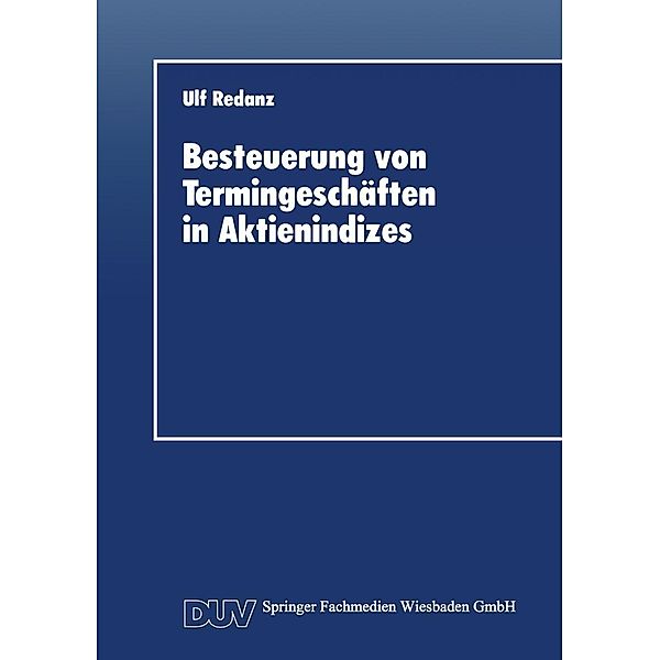 Besteuerung von Termingeschäften in Aktienindizes / Schriftenreihe des Instituts für Geld- und Kapitalverkehr der Universität Hamburg Bd.10