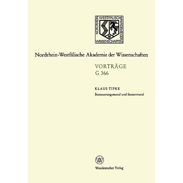 Besteuerungsmoral und Steuermoral / Nordrhein-Westfälische Akademie der Wissenschaften, Klaus Tipke