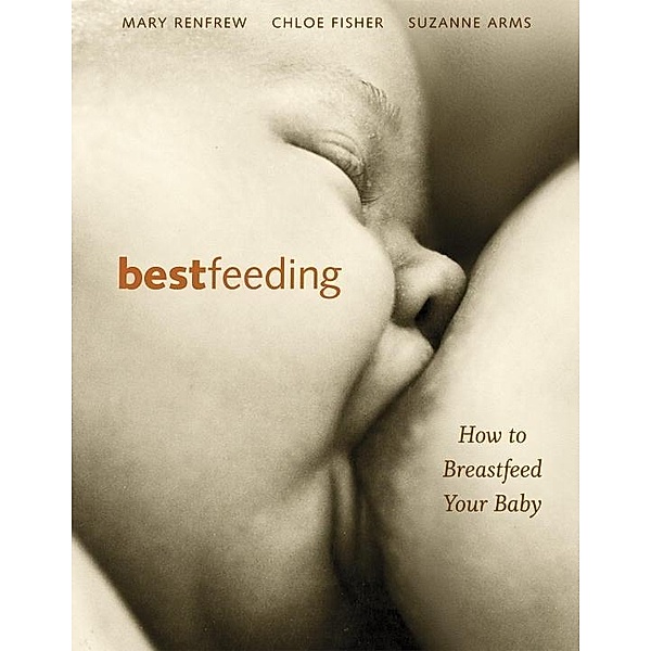Bestfeeding, Suzanne Arms, Chloe Fisher, Mary Renfrew