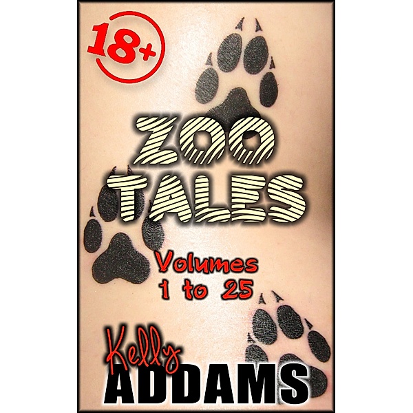 Bestiality Box Sets: Zoo Tales: Volumes 1 to 25, Kelly Addams