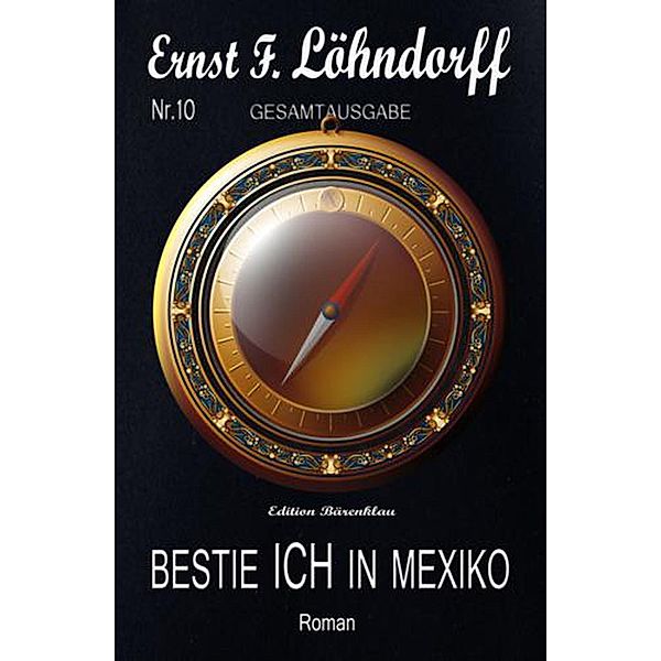 Bestie ICH in Mexiko, Ernst F. Löhndorff