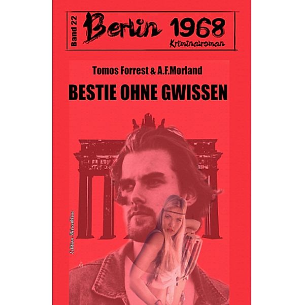 Bestie ohne Gewissen Berlin 1968 Kriminalroman Band 22, Tomos Forrest, A. F. Morland