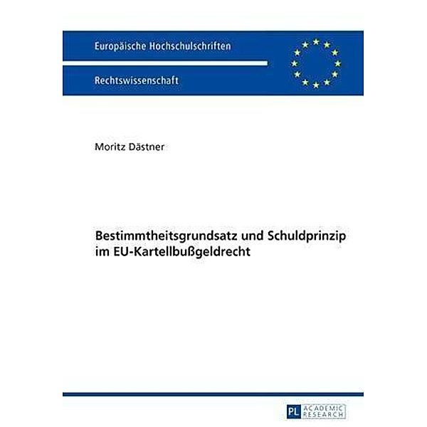 Bestimmtheitsgrundsatz und Schuldprinzip im EU-Kartellbugeldrecht, Moritz Dastner