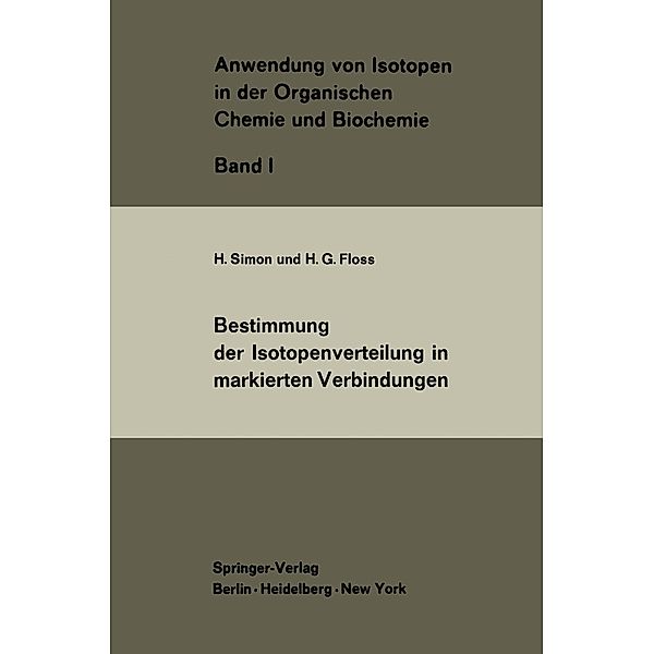 Bestimmung der Isotopenverteilung in markierten Verbindungen / Anwendung von Isotopen in der Organischen Chemie und Biochemie. Bd.1, H. Simon, H. G. Floss