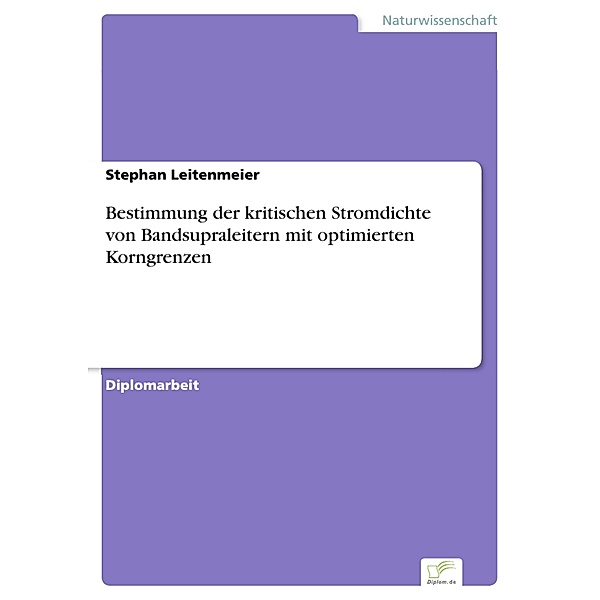 Bestimmung der kritischen Stromdichte von Bandsupraleitern mit optimierten Korngrenzen, Stephan Leitenmeier