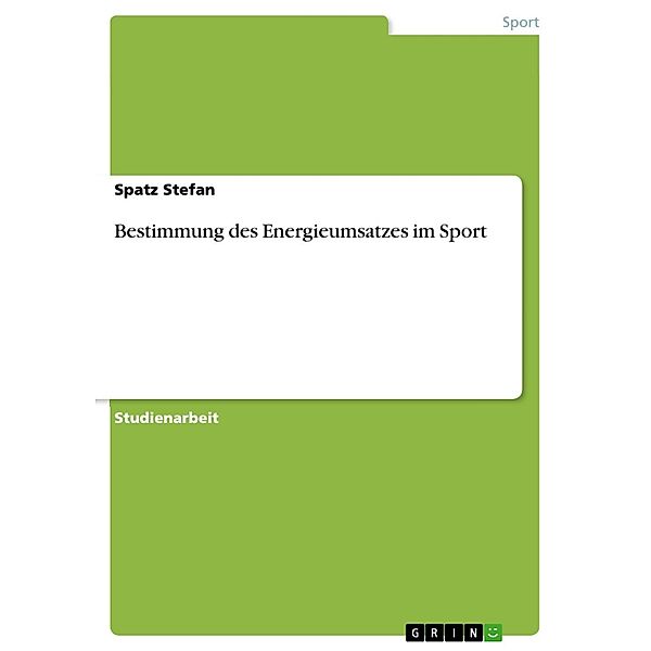 Bestimmung des Energieumsatzes im Sport, Spatz Stefan