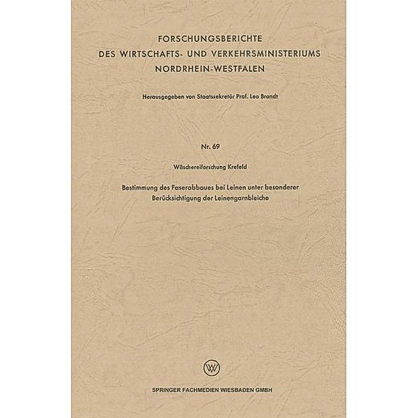 Bestimmung des Faserabbaues bei Leinen unter besonderer Berücksichtigung der Leinengarnbleiche / Forschungsberichte des Wirtschafts- und Verkehrsministeriums Nordrhein-Westfalen
